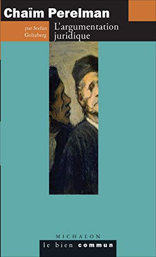 Chaïm Perelman : l'argumentation juridique