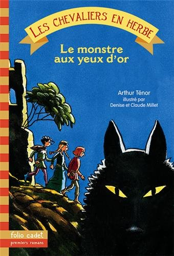 Les chevaliers en herbe. Vol. 2. Le monstre aux yeux d'or