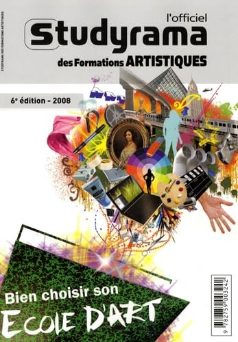 L'officiel Studyrama des formations artistiques 2008 : bien choisir son école d'art