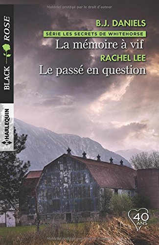 La mémoire à vif : les secrets de Whitehorse. Le passé en question