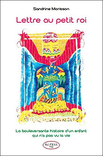Lettre au petit roi : la bouleversante histoire d'un enfant qui n'a pas vu la vie