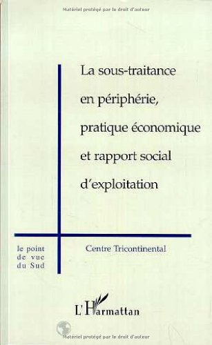 La sous-traitance en périphérie, pratique économique et rapport social d'exploitation