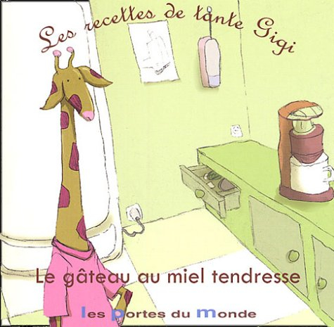 Les recettes de tante Gigi. Vol. 2004. Le gâteau au miel tendresse