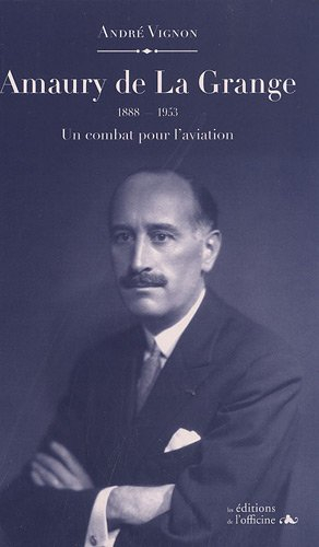 Amaury de La Grange (1888-1953) : un combat pour l'aviation