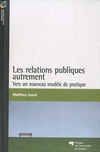 Les relations publiques autrement : vers un nouveau modèle de pratique