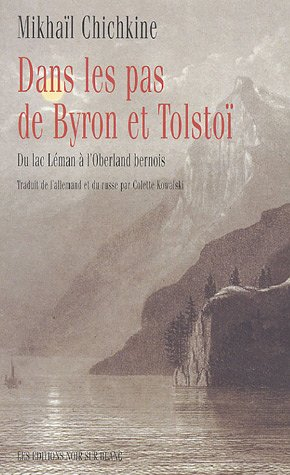 Dans les pas de Byron et Tolstoï : du lac Léman à l'Oberland bernois