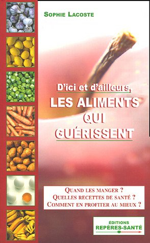 D'ici et d'ailleurs, les aliments qui guérissent