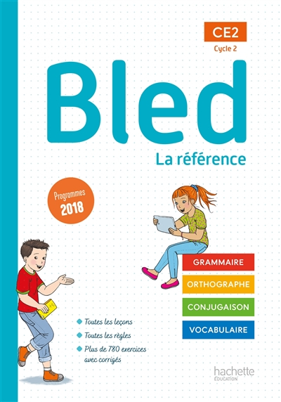 Bled CE2, cycle 2 : la référence : grammaire, orthographe, conjugaison, vocabulaire, programmes 2018