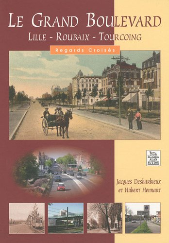 Le grand boulevard : Lille, Roubaix, Tourcoing