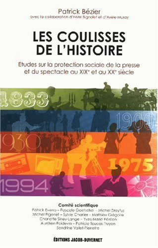 Les coulisses de l'histoire : études sur la protection sociale de la presse et du spectacle au XIXe 