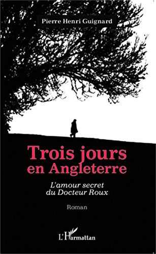 Trois jours en Angleterre : l'amour secret du docteur Roux