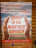Devenir un vrai magnétiseur guérisseur