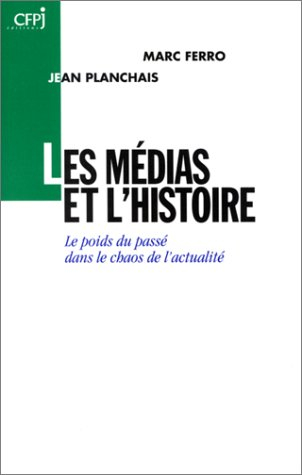 Les médias et l'histoire : le poids dans le cahot de l'actualité