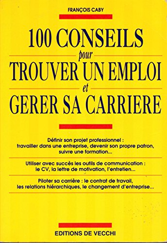 100 conseils pour trouver un emploi et gérer sa carrière
