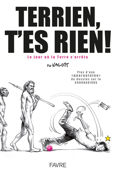 Terrien t'es rien ! : le jour où la Terre s'arrêta : plus d'une quarantaine de dessins sur le corona