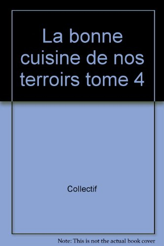 la bonne cuisine de nos terroirs tome 4