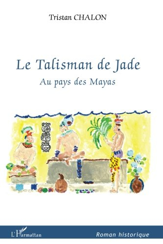 Le talisman de jade : au pays des Mayas