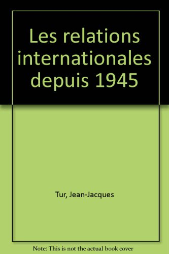 Les relations internationales depuis 1945