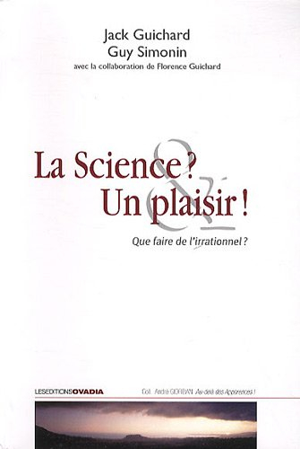 La science ? Un plaisir ! : que faire de l'irrationnel ?