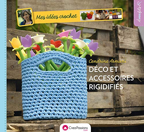 Mes idées crochet : déco et accessoires rigidifiés