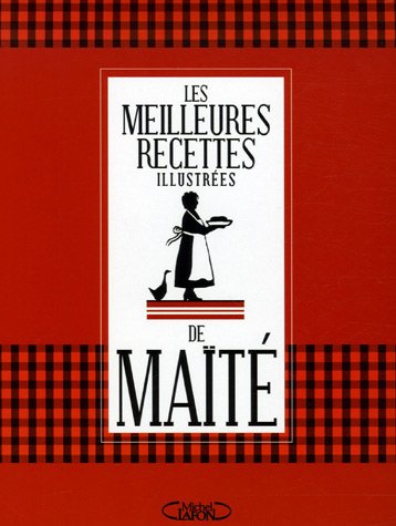 Les meilleures recettes illustrées de Maïté