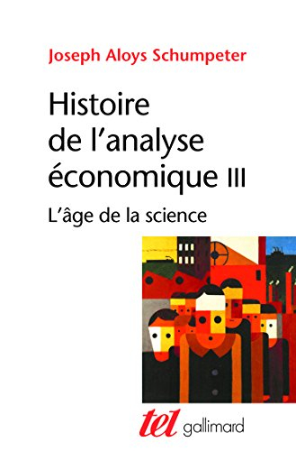 Histoire de l'analyse économique. Vol. 3. L'âge de la science : de 1870 à J. M. Keynes