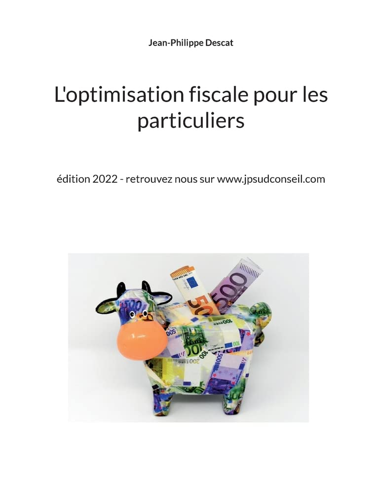 L'optimisation fiscale pour les particuliers : édition 2022 : retrouvez nous sur www.jpsudconseil.co