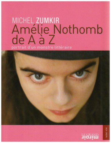 Amélie Nothomb de A à Z : portrait d'un monstre littéraire