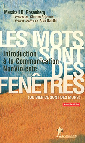 Les mots sont des fenêtres (ou bien ce sont des murs) : introduction à la communication non violente