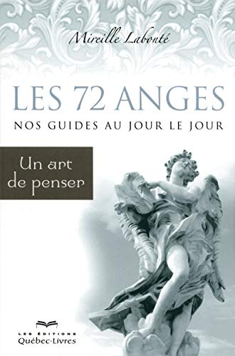 Les 72 anges : nos guides au jour le jour : un art de penser
