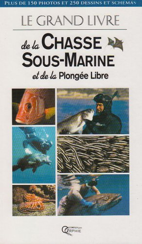 Le grand livre de la chasse sous-marine et de la plongée libre