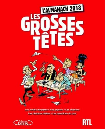 Les Grosses têtes : l'almanach 2018