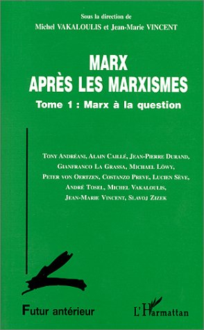 Futur antérieur. Marx après les marxismes 1 : Marx à la question