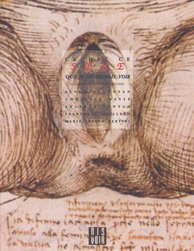 Cachez ce sexe que je ne saurais voir : l'immontrable du sexe féminin dévoilé par les femmes