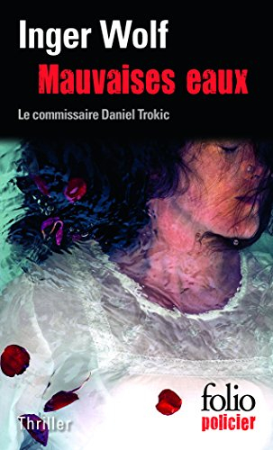 Mauvaises eaux : une enquête du commissaire Daniel Trokic : thriller