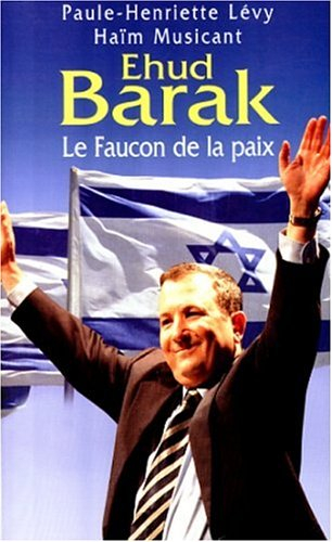 Ehud Barak : le faucon de la paix