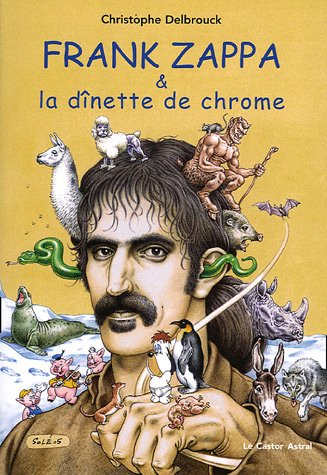 Frank Zappa & la dînette de chrome. Vol. 2. 1972-1978
