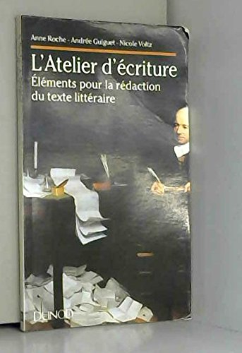 l'atelier d'écriture: éléments pour la rédaction du texte littéraire