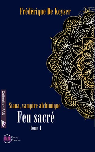 Siana, vampire alchimique: Tome 4, Feux sacrés