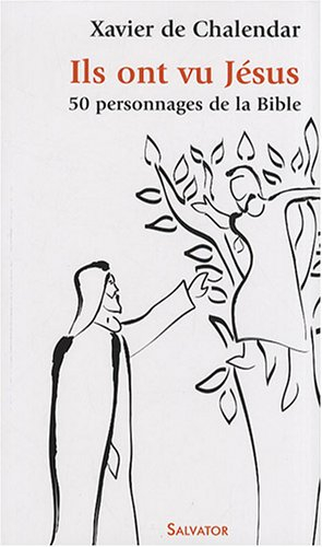 Ils ont vu Jésus : 50 personnages de la Bible