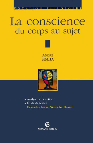 La conscience du corps au sujet : analyse de la notion, étude de textes Descartes, Locke, Nietzsche,