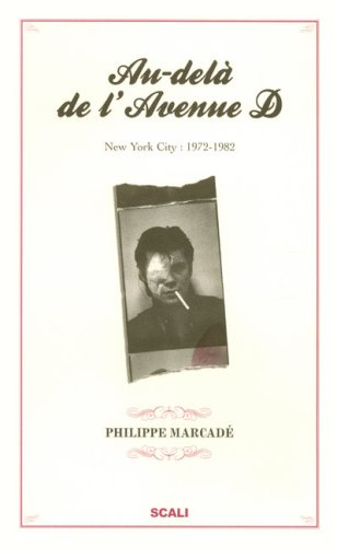 Au-delà de l'avenue D, New York City, 1972-1982