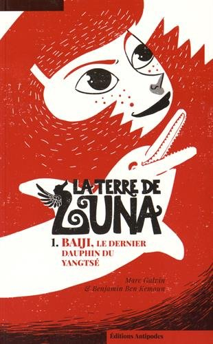 La Terre de Luna. Vol. 1. Baiji, le dernier dauphin du Yangtsé