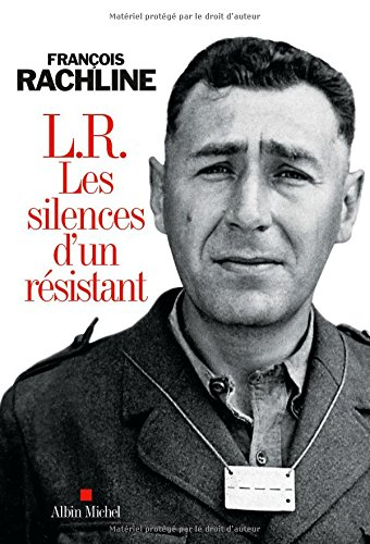 L.R. : les silences d'un résistant