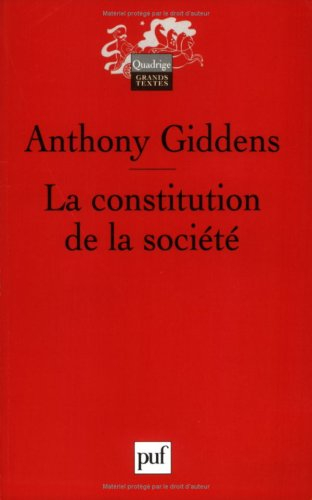 La constitution de la société : éléments de la théorie de la structuration