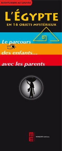 L'Egypte en 16 objets mystérieux : le parcours des enfants... avec les parents