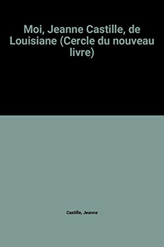 moi, jeanne castille, de louisiane (cercle du nouveau livre)