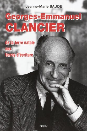 Georges-Emmanuel Clancier : de la terre natale aux terres d'écriture