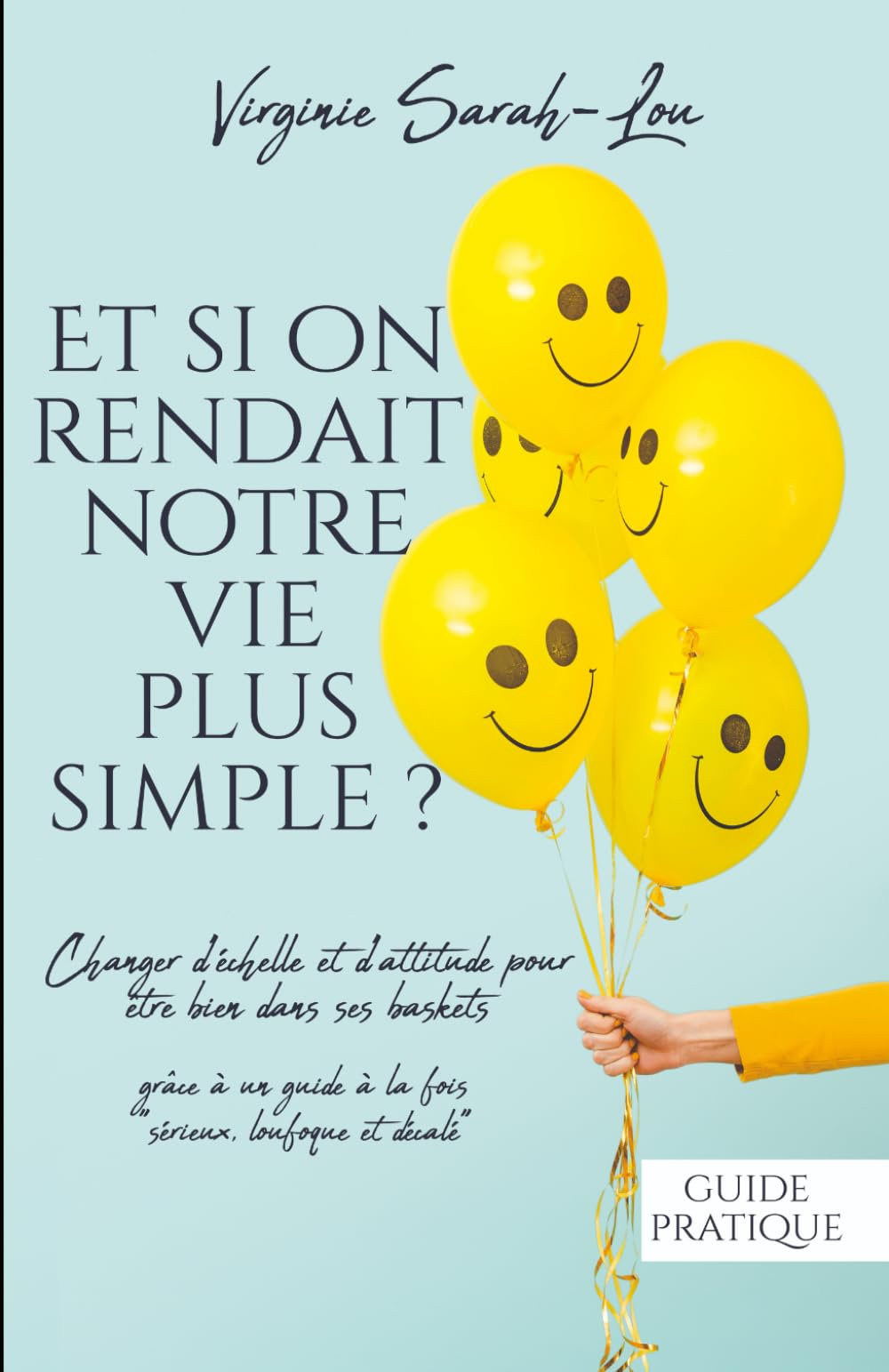 Et si on rendait notre vie plus simple ?: Changer d’échelle et d’attitude pour être bien dans ses ba