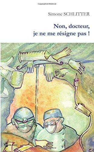 Non, Docteur, je ne me résigne pas !